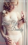 TABOO EROTICA: Say YES To DADDY: (TABOO EROTICA) (CANDY GIRL SERIES)