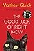 The Good Luck of Right Now by Matthew Quick The Good Luck of Right Now by Matthew Quick