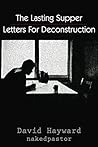 The Lasting Supper: Letters for Deconstruction
