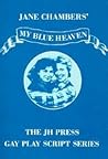 My Blue Heaven: A Comedy in Two Acts