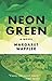 Neon Green: A Novel