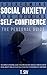 Overcoming Social Anxiety and Gaining Self-Confidence: A Personal Guide