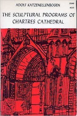 The Sculptural Programs of Chartres Cathedral: Christ, Mary, Ecclesia (Paperback)