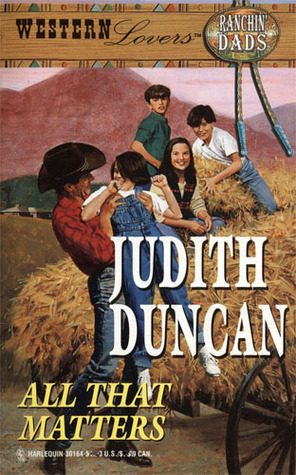 All That Matters (Western Lovers: Ranchin' Dads, #16)