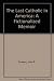 The Last Catholic in America: A Fictionalized Memoir