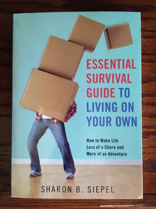 Essential Survival Guide To Living On Your Own: How to Make Life Less of a Chore and More of an Adventure