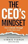 The CEO's Mindset: How To Breakthrough To The Next Level The CEO's Mindset: How To Breakthrough To The Next Level