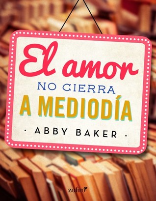 El amor no cierra a mediodía (Kindle Edition)