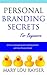 Personal Branding Secrets for Beginners: A Short and Simple Guide to Getting Started with Your Personal Brand (Short and Simple Series)