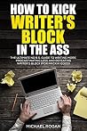 Screw You, Writers Block | How to Start Writing, Stop Worrying, and Get More Done Than You Ever Thought Possible Book cover for Screw You, Writers Block | How to Start Writing, Stop Worrying, and Get More Done Than You Ever Thought Possible