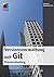 Versionsverwaltung mit Git - Praxiseinstieg (German Edition)