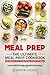 Meal Prep : The Ultimate Meal Prep Cookbook - For Weight Loss, Clean Eating & Healthy Meals - 50 Delicious Recipes