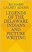 Legends of the Delaware Indians and Picture Writing by Richard C. Adams