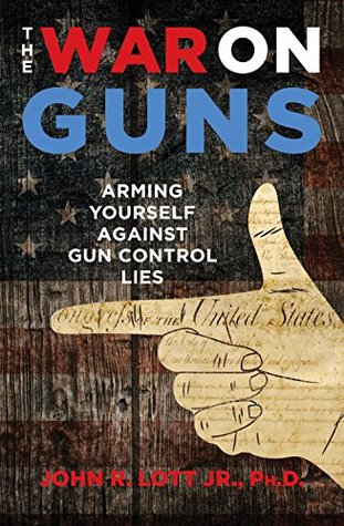 The War on Guns: Arming Yourself Against Gun Control Lies (Kindle Edition)