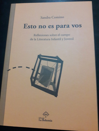 Esto no es para vos: Reflexiones sobre el campo de la Literatura Infantil y Juvenil