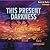 This Present Darkness (Darkness, #1)