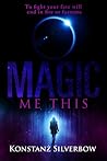 Magic Me This by Konstanz Silverbow Magic Me This by Konstanz Silverbow
