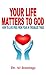 Your Life Matters To God: H...