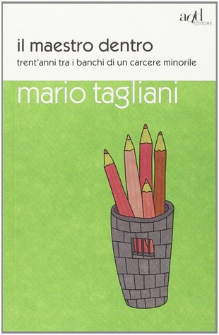 Il maestro dentro. Trent'anni tra i banchi di un carcere minorile (Paperback)