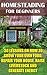 Homesteading For Beginners: 30 Lessons on How to Grow Your Own Food, Repair Your House, Raise Livestock And Generate Energy: (Homesteading For Beginners, ... (Suvival Guide, Self-Sufficient Life)