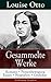Gesammelte Werke: Romane + Frauenbewegung Essays + Biografien + Gedichte: Sozialkritische Romane, Aufsätze und Lyrik zur bürgerlichen Frauenbewegung des 19. Jh. (German Edition)