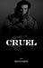 Cruel (Cruel #1)