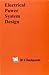 Electrical Power Systems Design (India Higher Education Engineering Electrical Engineering)