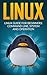 Linux: Linux Guide for Beginners: Command Line, System and Operation (Linux Guide, Linux System, Beginners Operation Guide, Learn Linux Step-by-Step)