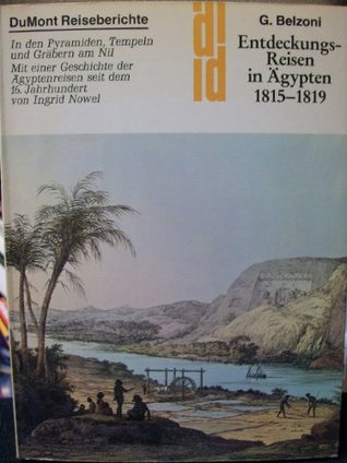 Entdeckungsreisen in Ägypten 1815-1819 in den Pyramiden, Tempeln und Gräbern am Nil