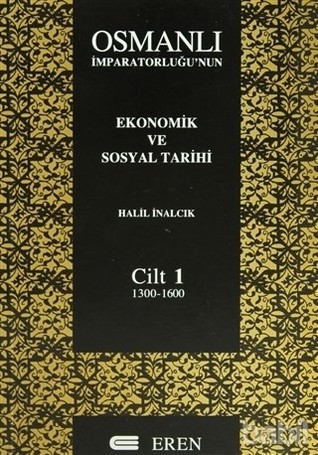 Osmanlı İmparatorluğu’nun Ekonomik ve Sosyal Tarihi Cilt: 1