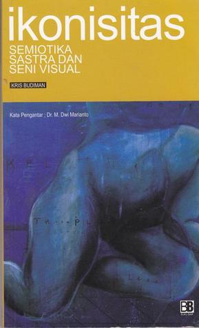 Ikonisitas: Semiotika Sastra dan Seni Visual (Paperback)