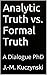 Analytic Truth vs. Formal Truth: A Dialogue
