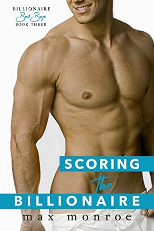 Scoring the Billionaire (Billionaire Bad Boys, #3)