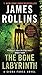 The Bone Labyrinth by James Rollins