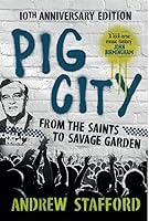 Pig City: From The Saints to Savage Garden