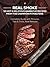 Real Smoke: 50 Hot & Delicious Barbecue Recipes From The Champion Pitmasters (Rory's Meat Kitchen)
