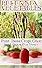 Perennial Vegetables: Plant These Crops Once And Enjoy For Years: (Gardening Books, Home Garden)