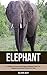 Elephant: A Children Pictur...