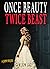 Once Beauty Twice Beast (Th...
