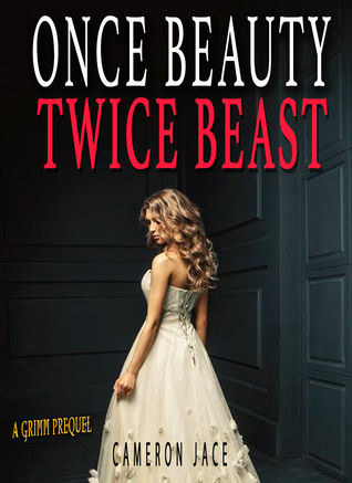 Once Beauty Twice Beast (The Grimm Diaries Prequels, #7)