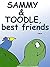 SAMMY & TOODLE, best friends