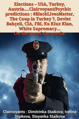Elections: USA, Turkey, Austria....Clairvoyant/Psychic predictions : #BlackLivesMatter, The Coup in Turkey ?, Devlet Bahçeli, CIA, FBI, Ku Klux Klan, White Supremacy... On the top of the needle