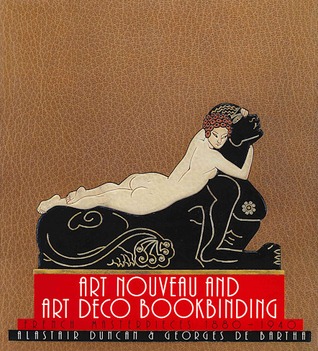 ART NOUVEAU AND ART DECO BOOKBINDING (Hardcover)