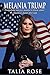 Melania Trump: Everything you ever wanted to know about America’s future first lady