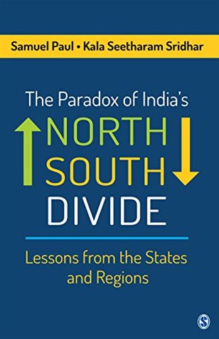 The Paradox of India’s North–South Divide: Lessons from the States and Regions (Kindle Edition)