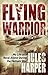 Flying Warrior: My Life as ...