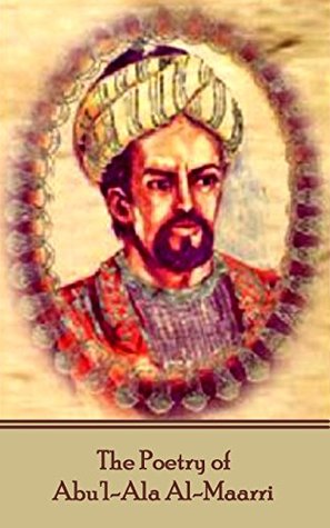 The Poetry of Abu'l-Ala Al-Maarri (Kindle Edition)