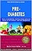 Pre-Diabetes: Even A Borderline Fasting Blood Glucose Level of 5.5 mmol/L Can Be Dangerous (Oak Better Health Series)