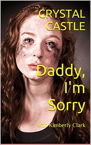 Daddy, I'm Sorry: with Kimberly Clark (Child Abuse)