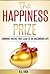 The Happiness Prize: Common Truths That Lead to an Uncommon Life (Wisdom Given Book Series 1)